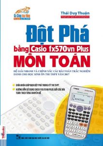 Đột phá môn Toán bằng máy tính Casio Fx570vn Plus - Toán cấp 2