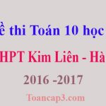 Đề thi Toán 10 học kì 1 THPT Kim Liên - Hà Nội 2016 -2017