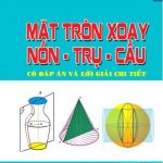 Chuyên đề mặt tròn xoay: Mặt nón - Hình trụ - Khối cầu