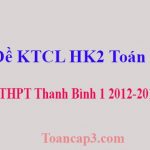 Đề KTCL HK2 Toán 10 - THPT Thanh Bình 1 năm 2012-2013 (kèm đáp án)