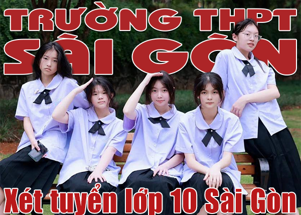 Trường THPT Sài Gòn tuyển sinh lớp 10