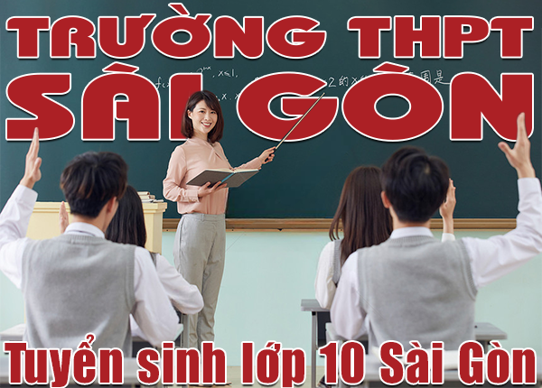 Trường THPT Sài Gòn tuyển sinh lớp 10